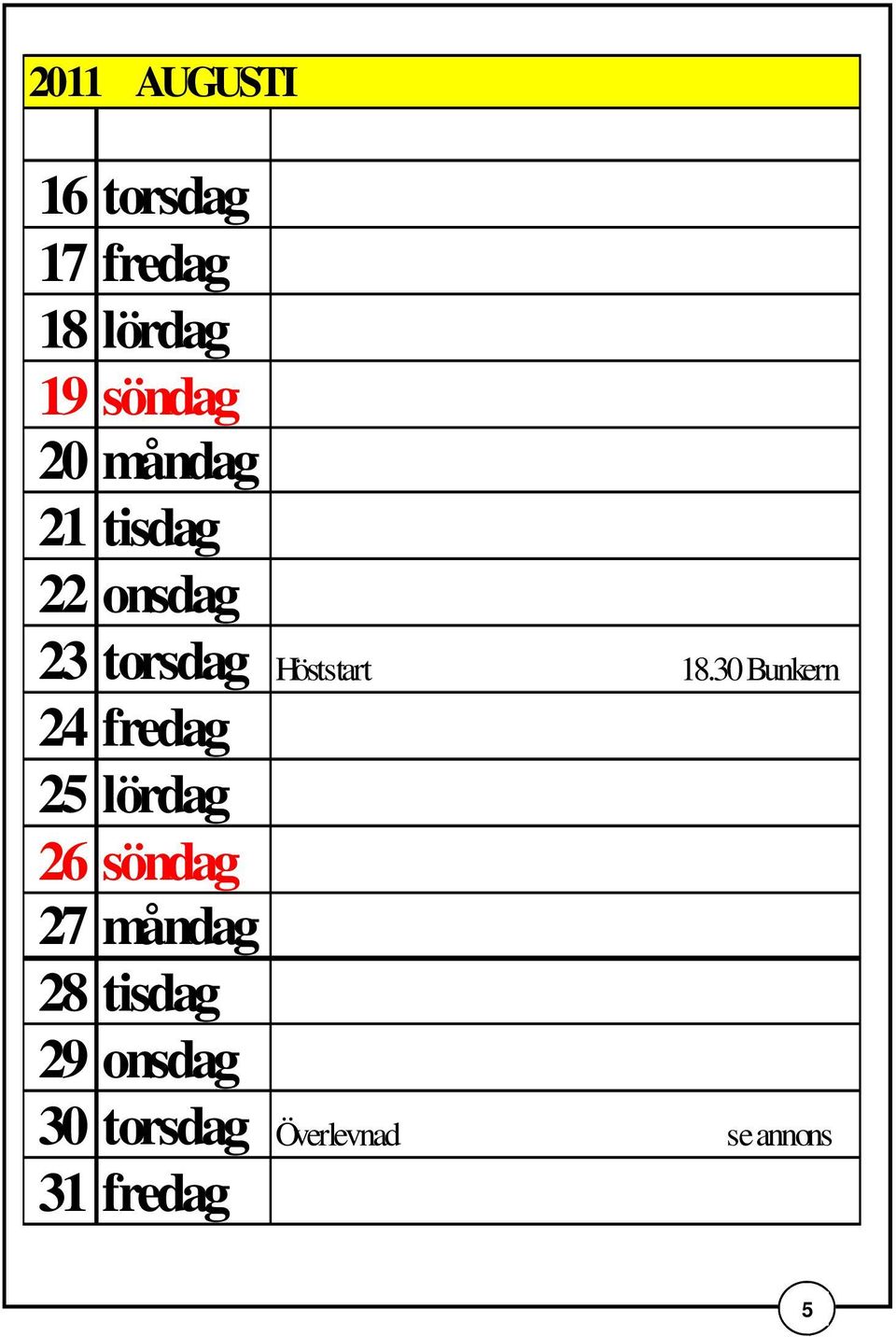 30 Bunkern 24 fredag 25 lördag 26 söndag 27 måndag 28