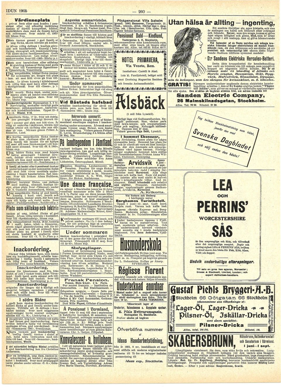 Kunnig i bokföring, stenografi och maskinskrifning. Vill anses såsom familjemedlem. Goda rekommendationer. Lön enligt öfverenskonmielse. Svar till»1905» Hörby p.r. som barnfröken eller sällskap Plats åt sjukling önskas af flicka med goda rek.