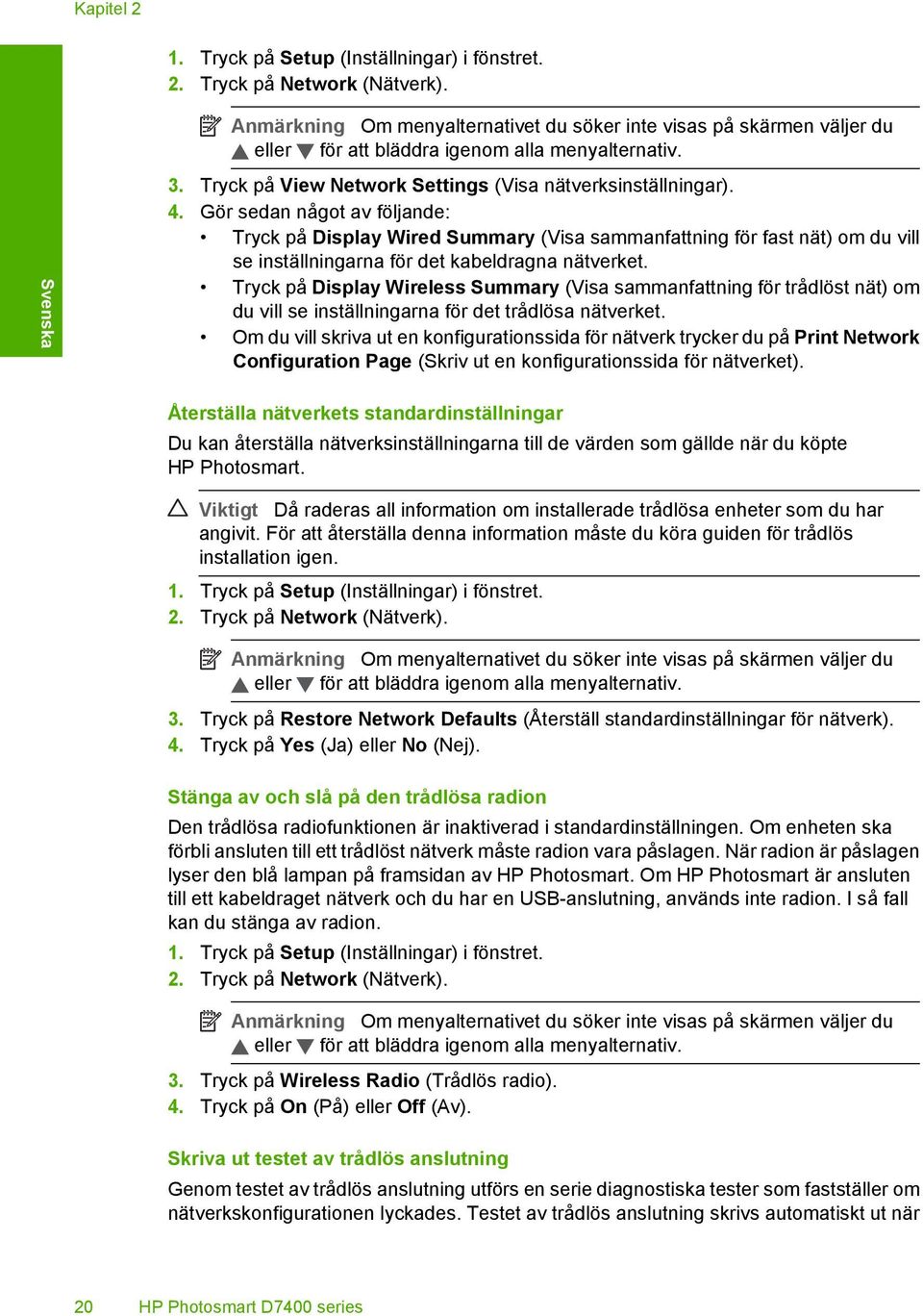 Gör sedan något av följande: Tryck på Display Wired Summary (Visa sammanfattning för fast nät) om du vill se inställningarna för det kabeldragna nätverket.