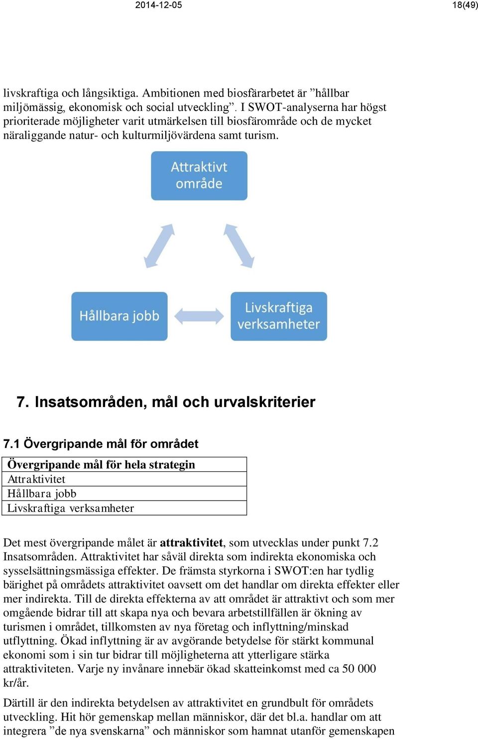 Insatsområden, mål och urvalskriterier 7.