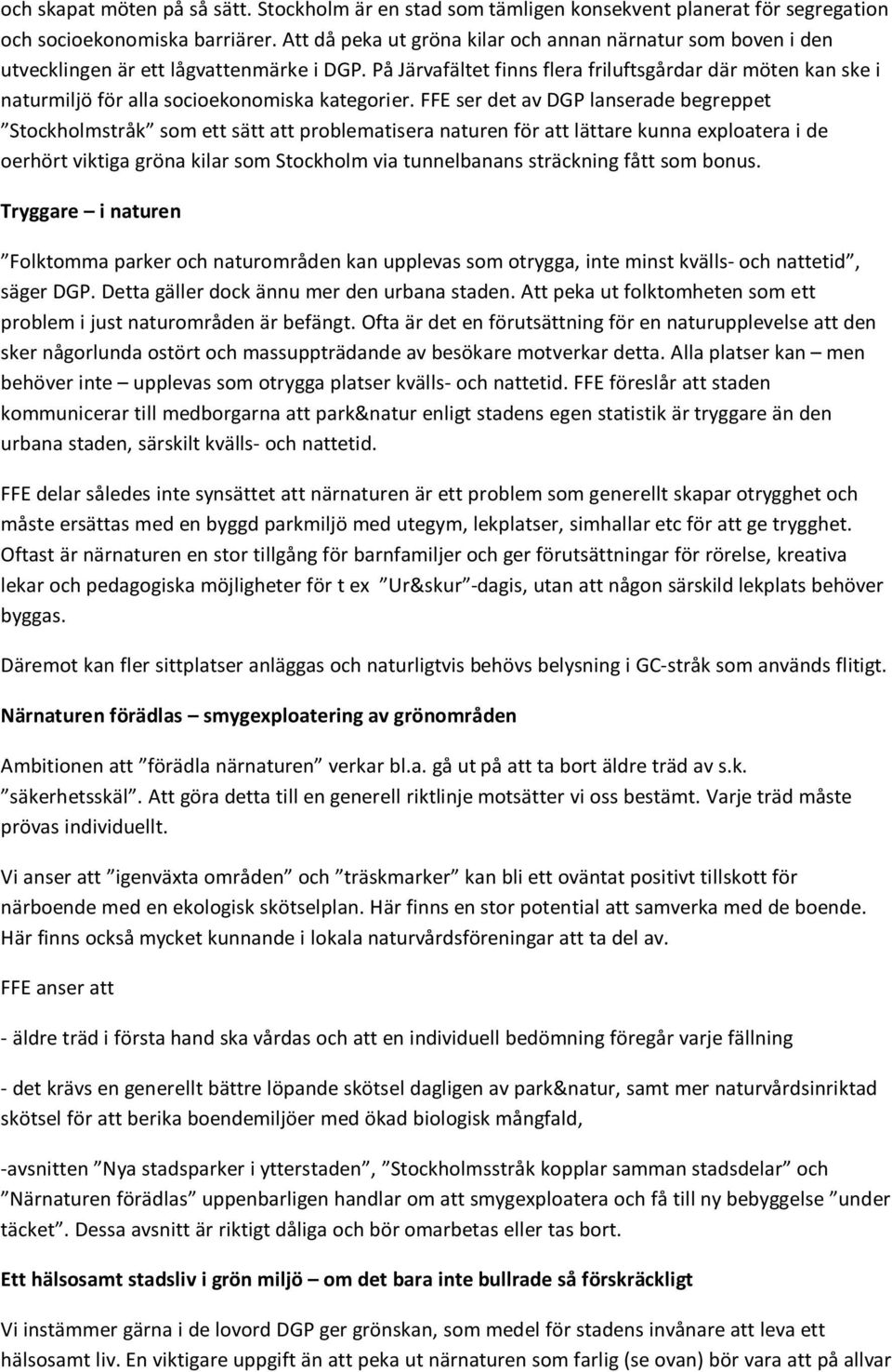 På Järvafältet finns flera friluftsgårdar där möten kan ske i naturmiljö för alla socioekonomiska kategorier.