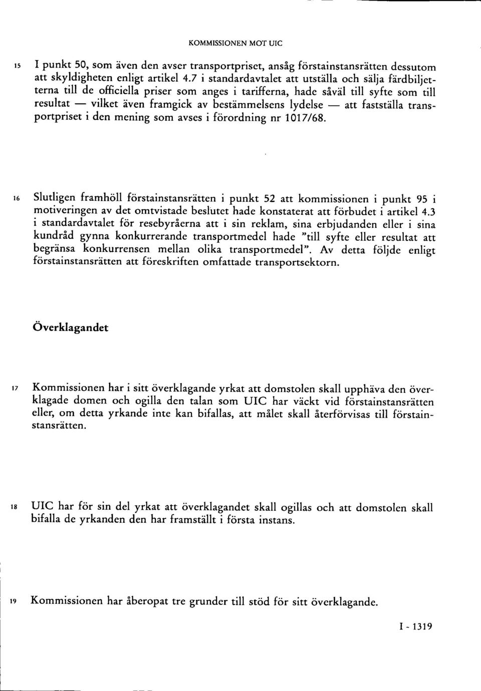 fastställa transportpriset i den mening som avses i förordning nr 1017/68.