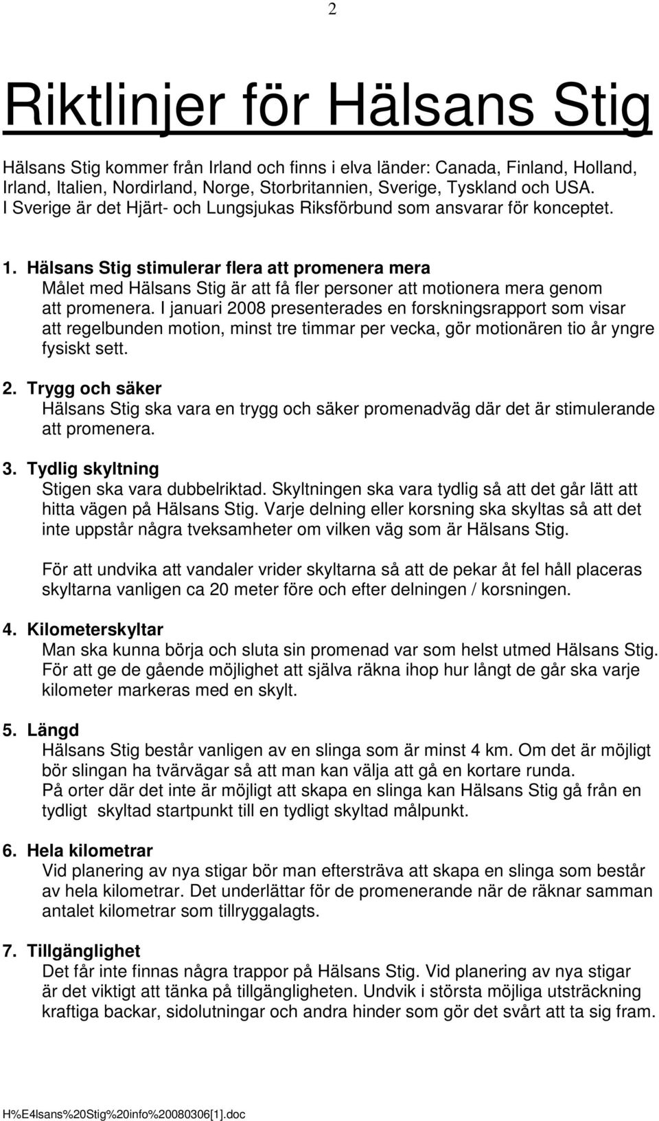 Hälsans Stig stimulerar flera att promenera mera Målet med Hälsans Stig är att få fler personer att motionera mera genom att promenera.