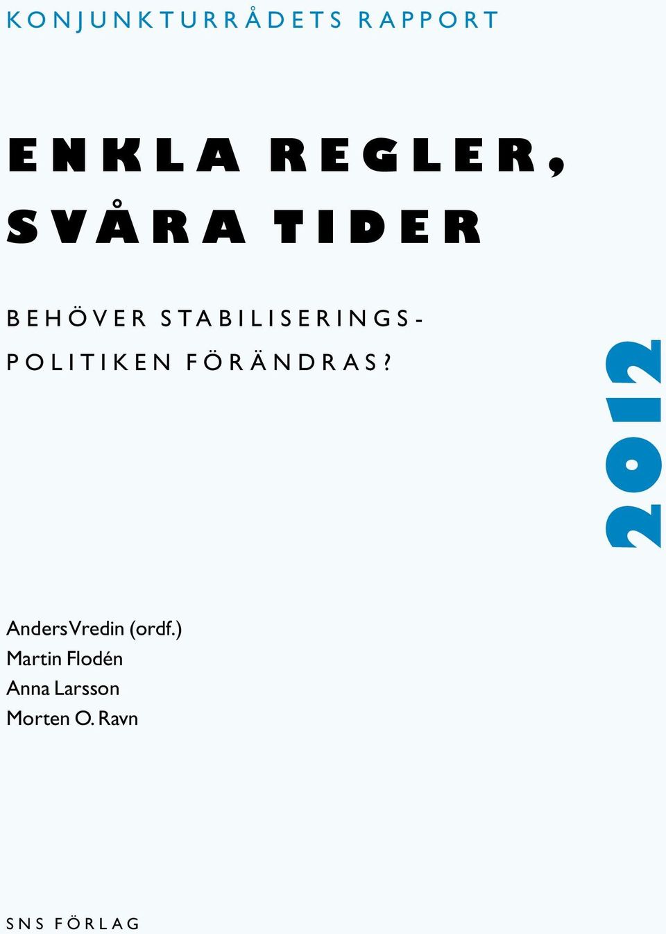 politiken förändras? 2012 Anders Vredin (ordf.