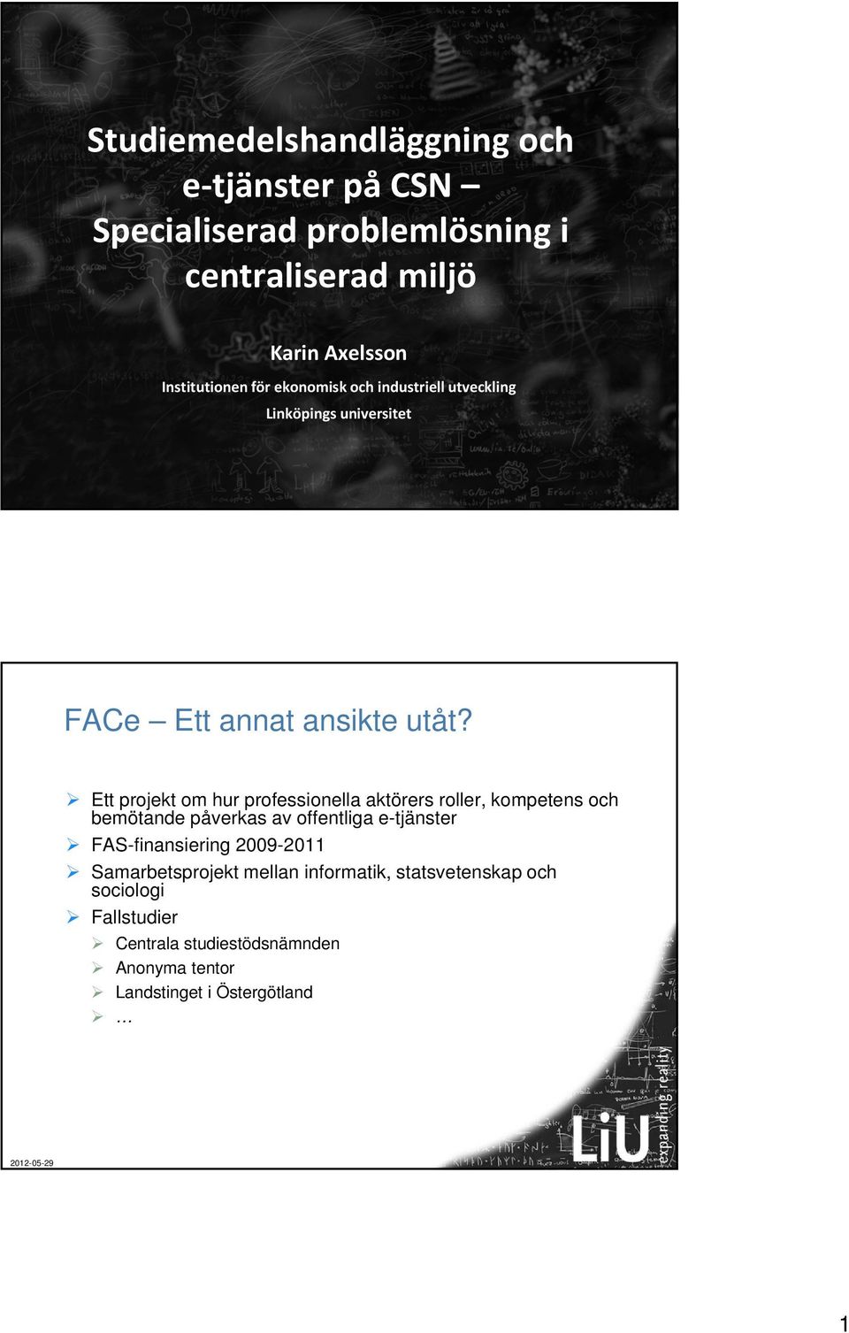 Ett projekt om hur professionella aktörers roller, kompetens och bemötande påverkas av offentliga e-tjänster FAS-finansiering