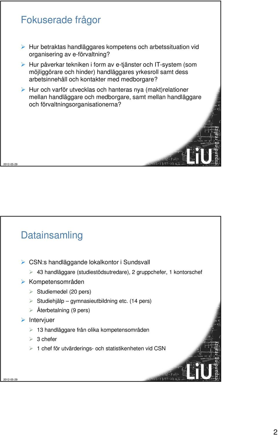 Hur och varför utvecklas och hanteras nya (makt)relationer mellan handläggare och medborgare, samt mellan handläggare och förvaltningsorganisationerna?