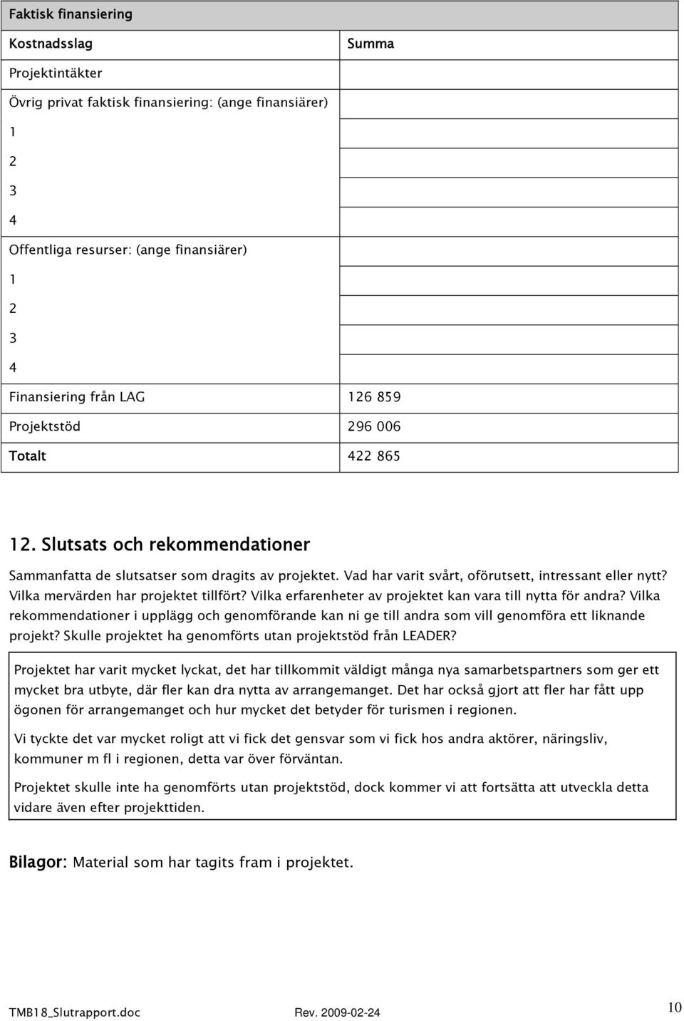Vilka mervärden har projektet tillfört? Vilka erfarenheter av projektet kan vara till nytta för andra?