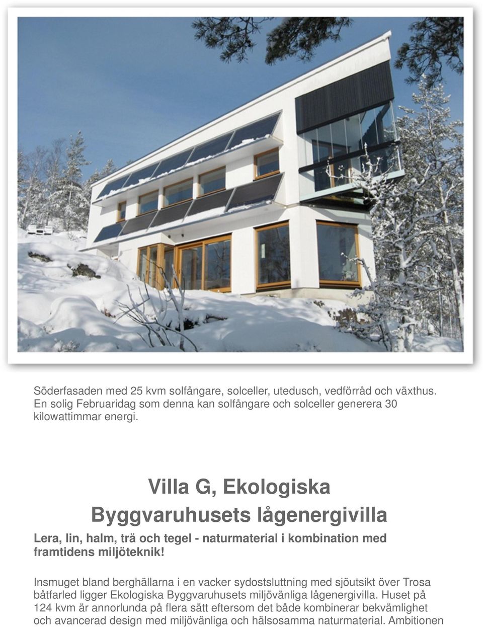 Villa G, Ekologiska Byggvaruhusets lågenergivilla Lera, lin, halm, trä och tegel - naturmaterial i kombination med framtidens miljöteknik!