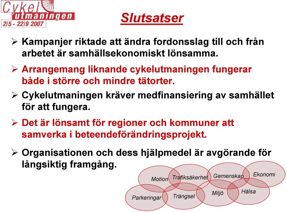 Cykelutmaningen kräver medfinansiering av samhället för att fungera.