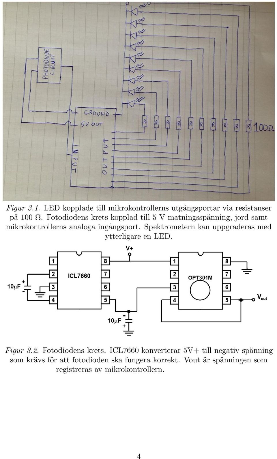 Spektrometern kan uppgraderas med ytterligare en LED. Figur 3.2. Fotodiodens krets.