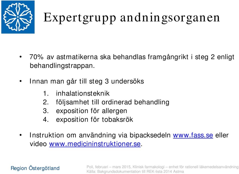 följsamhet till ordinerad behandling 3. exposition för allergen 4.