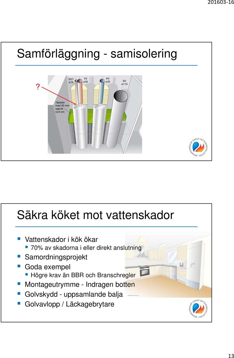 eller direkt anslutning Samordningsprojekt Goda exempel Högre krav än