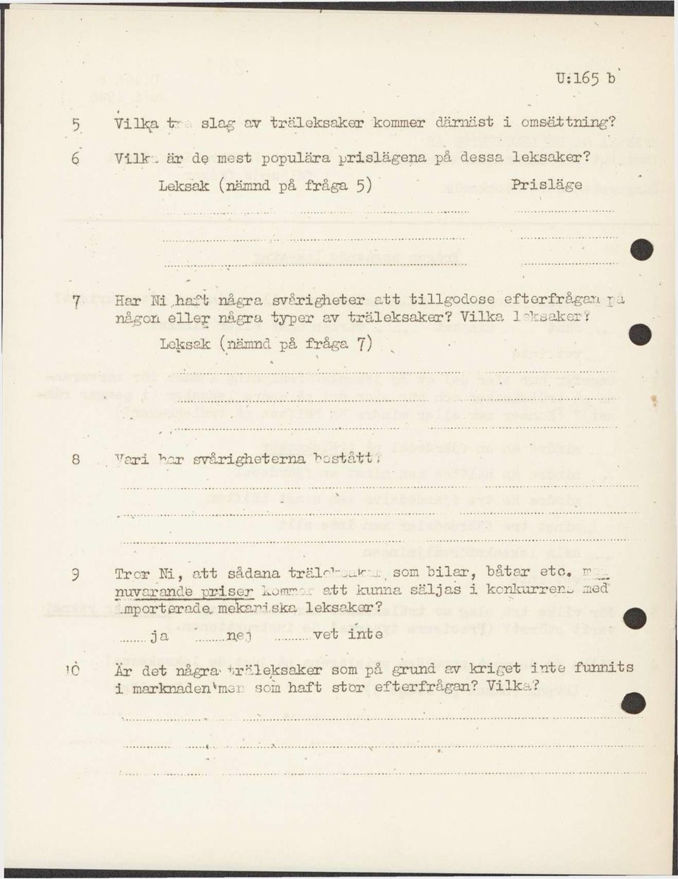 Leksak (nämnd på fråga 7). Tr ari Har svårigheterna "bestått, Tror 111, att sådana trälr 1 -^ *:.. s. t som bilar, båtar etc, TP nuvarande pr i.