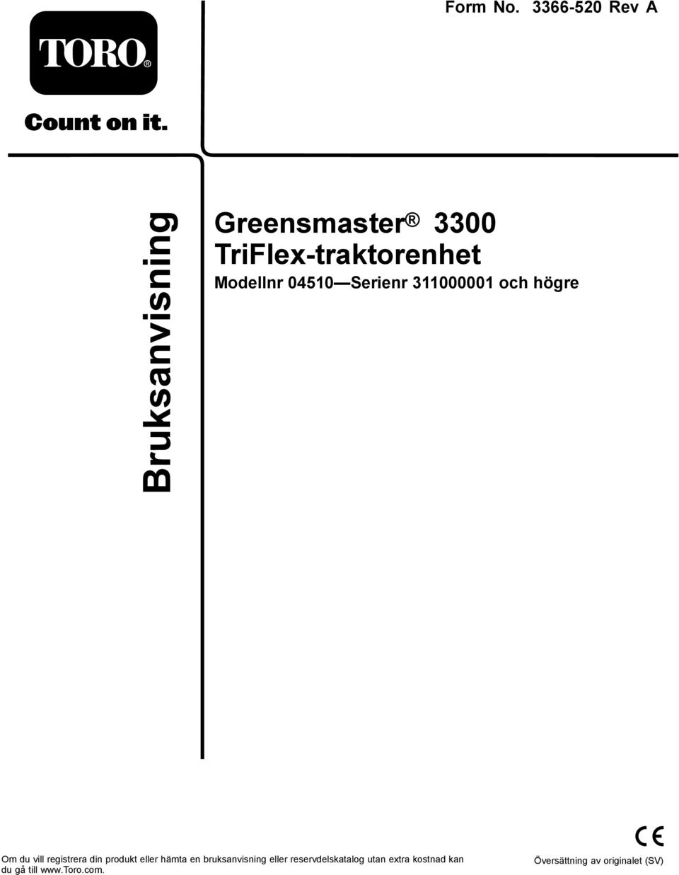 Serienr 300000 och högre Om du vill registrera din produkt eller