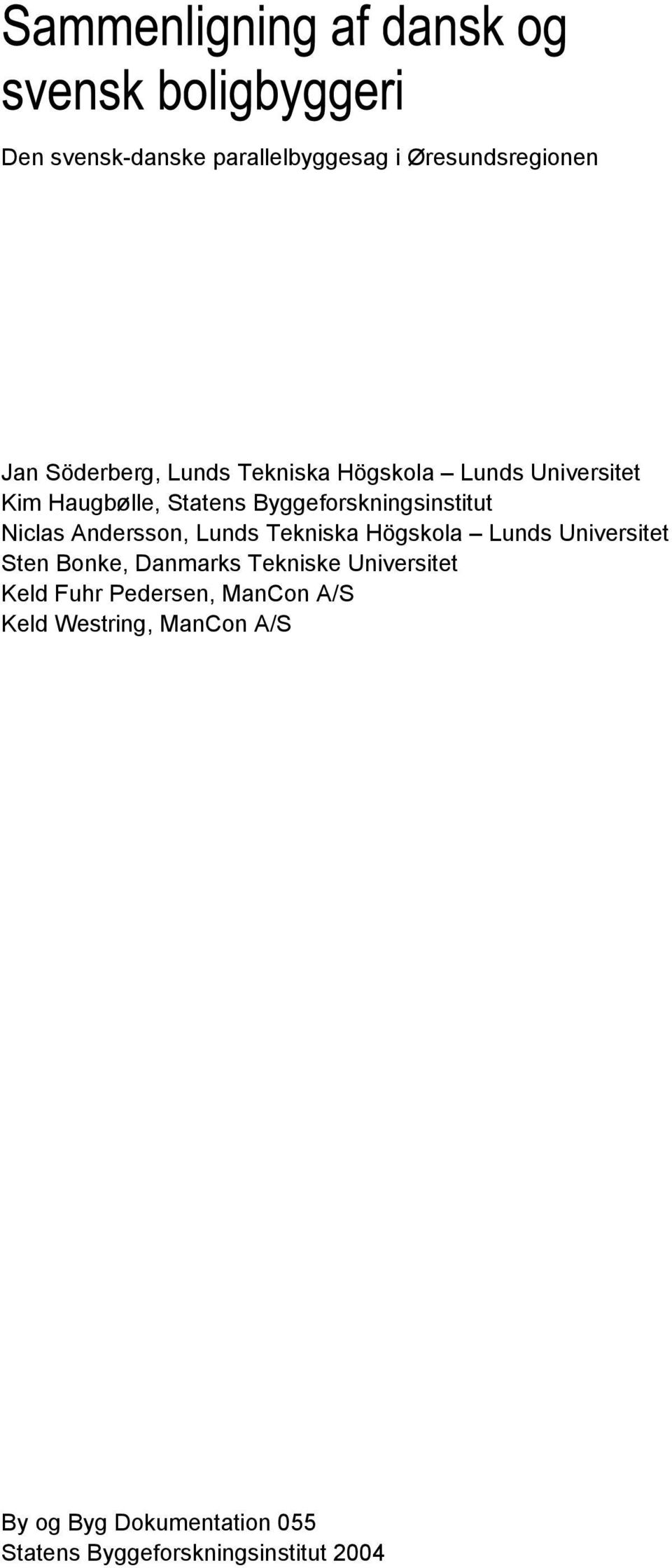 Tekniska Högskola Lunds Universitet Sten Bonke, Danmarks Tekniske Universitet Keld Fuhr