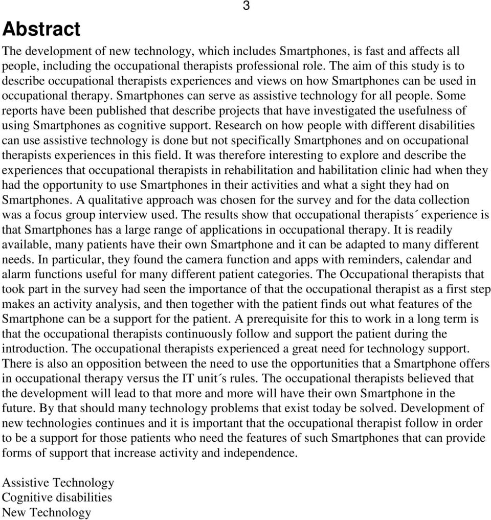 Some reports have been published that describe projects that have investigated the usefulness of using Smartphones as cognitive support.