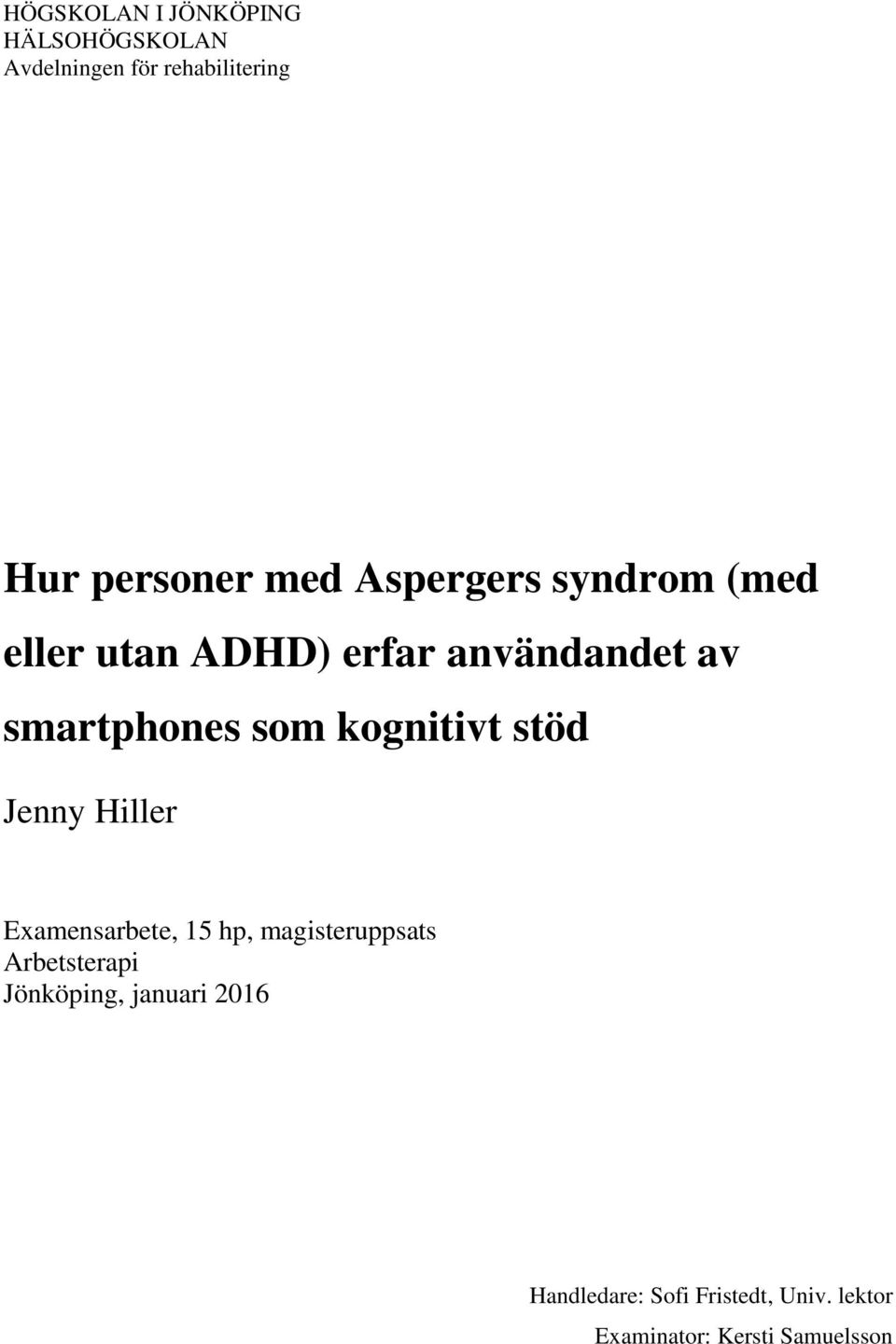 kognitivt stöd Jenny Hiller Examensarbete, 15 hp, magisteruppsats Arbetsterapi