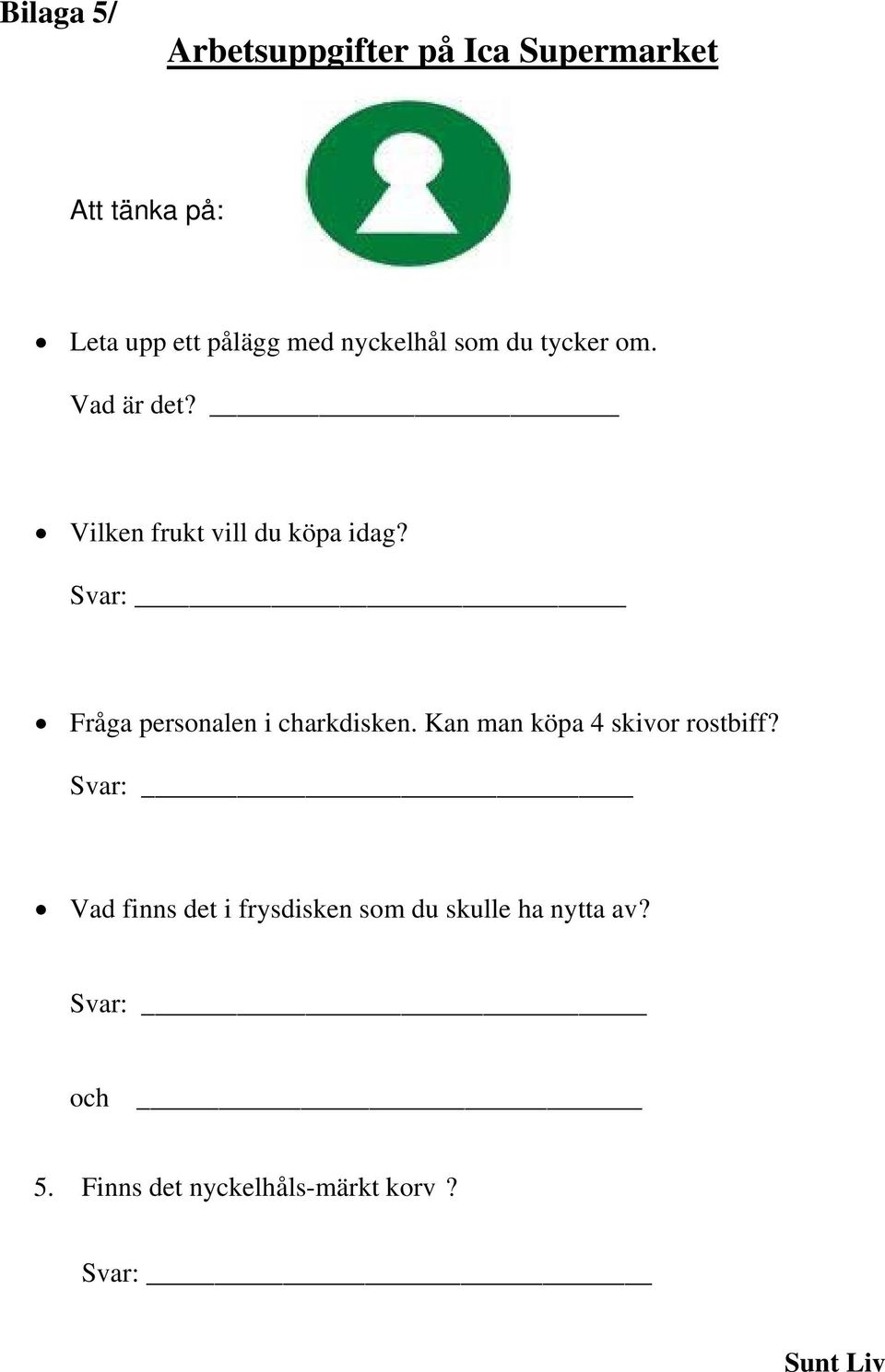 Svar: Fråga personalen i charkdisken. Kan man köpa 4 skivor rostbiff?