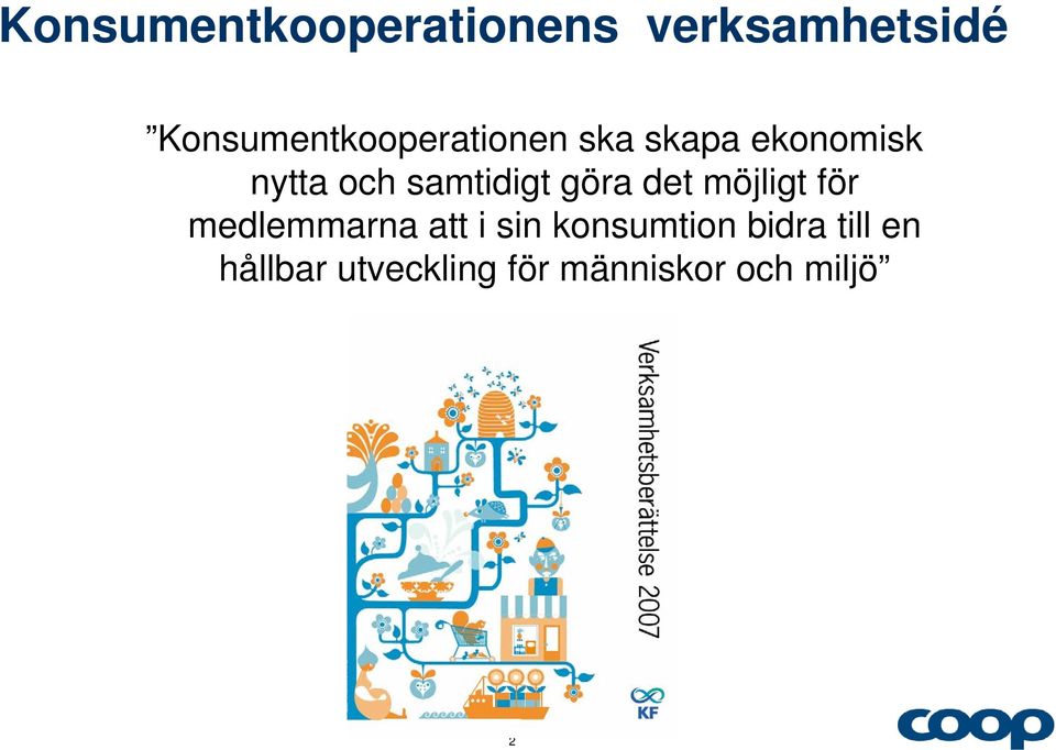 samtidigt göra det möjligt för medlemmarna att i sin