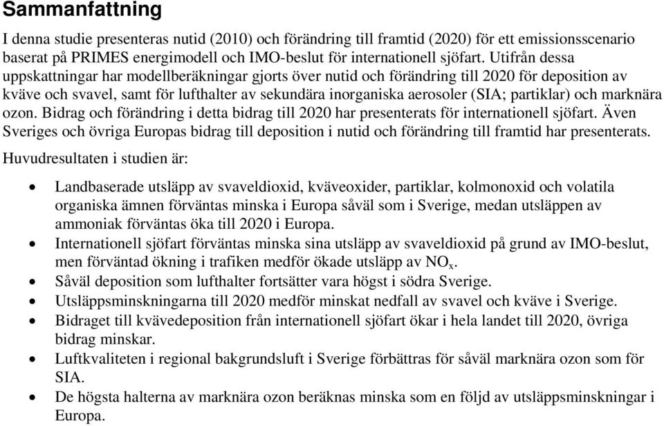 partiklar) och marknära ozon. Bidrag och förändring i detta bidrag till 2020 har presenterats för internationell sjöfart.