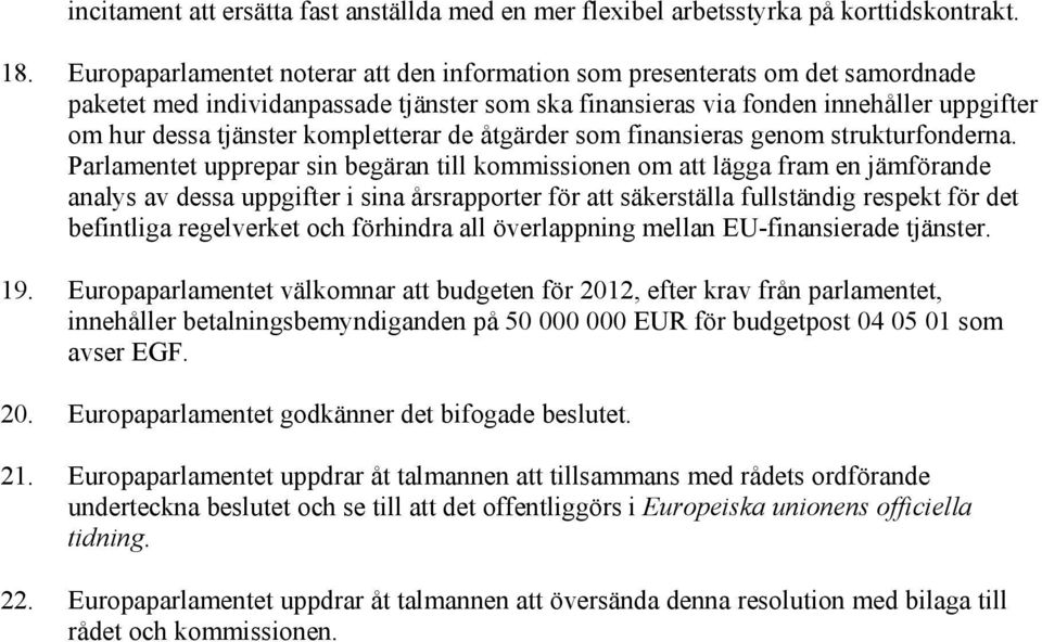 kompletterar de åtgärder som finansieras genom strukturfonderna.