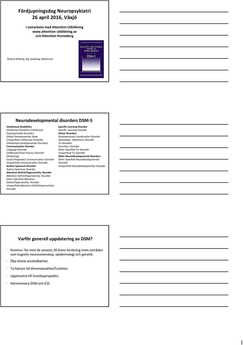 Disability (Intellectual Developmental Disorder) Communication Disorder Language Disorder Childhood-Onset Fluency Disorder (Stuttering) Social (Pragmatic) Communication Disorder Unspecified