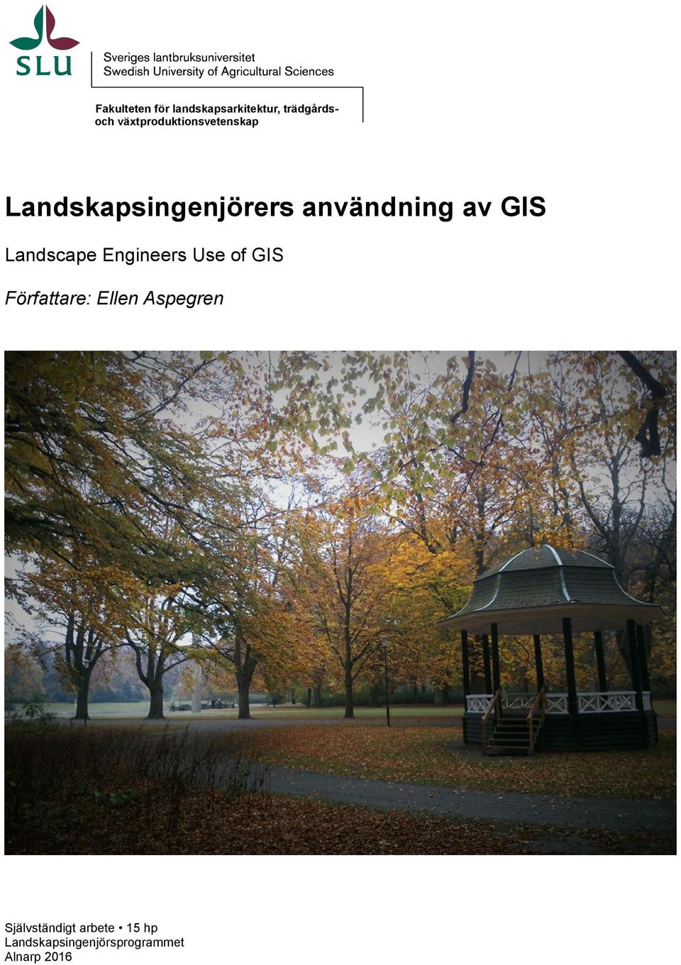 GIS Landscape Engineers Use of GIS Författare: Ellen