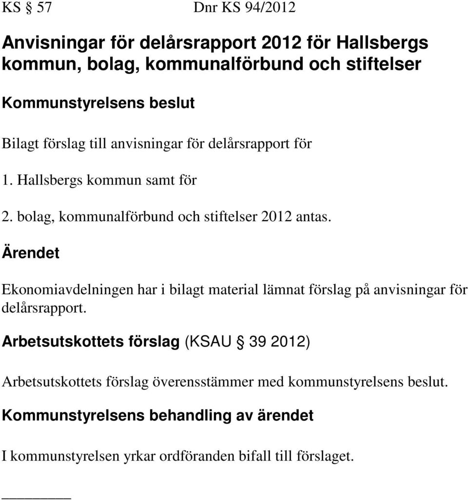 bolag, kommunalförbund och stiftelser 2012 antas.