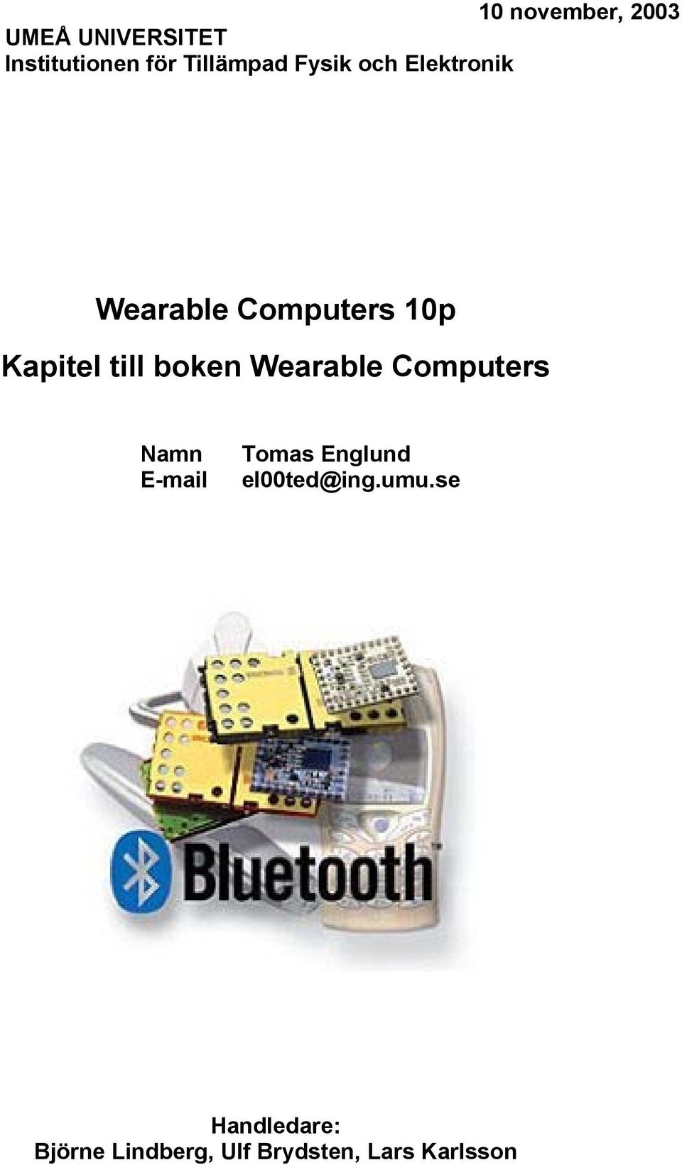 till boken Wearable Computers Namn E-mail Tomas Englund