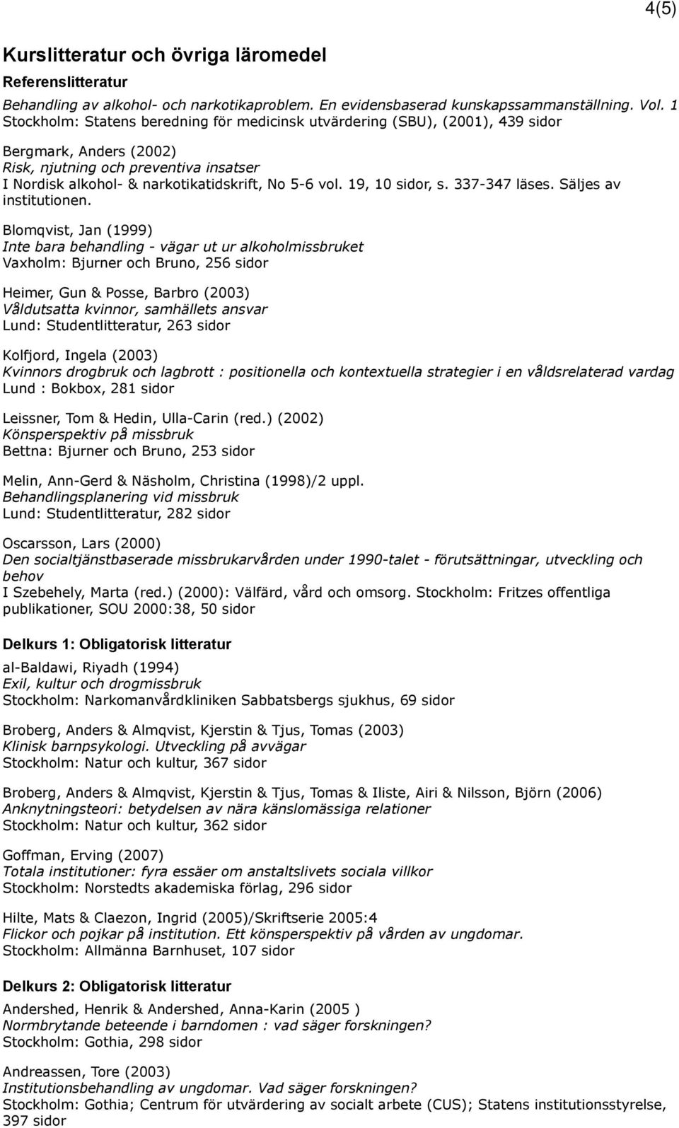 19, 10 sidor, s. 337-347 läses. Säljes av institutionen.