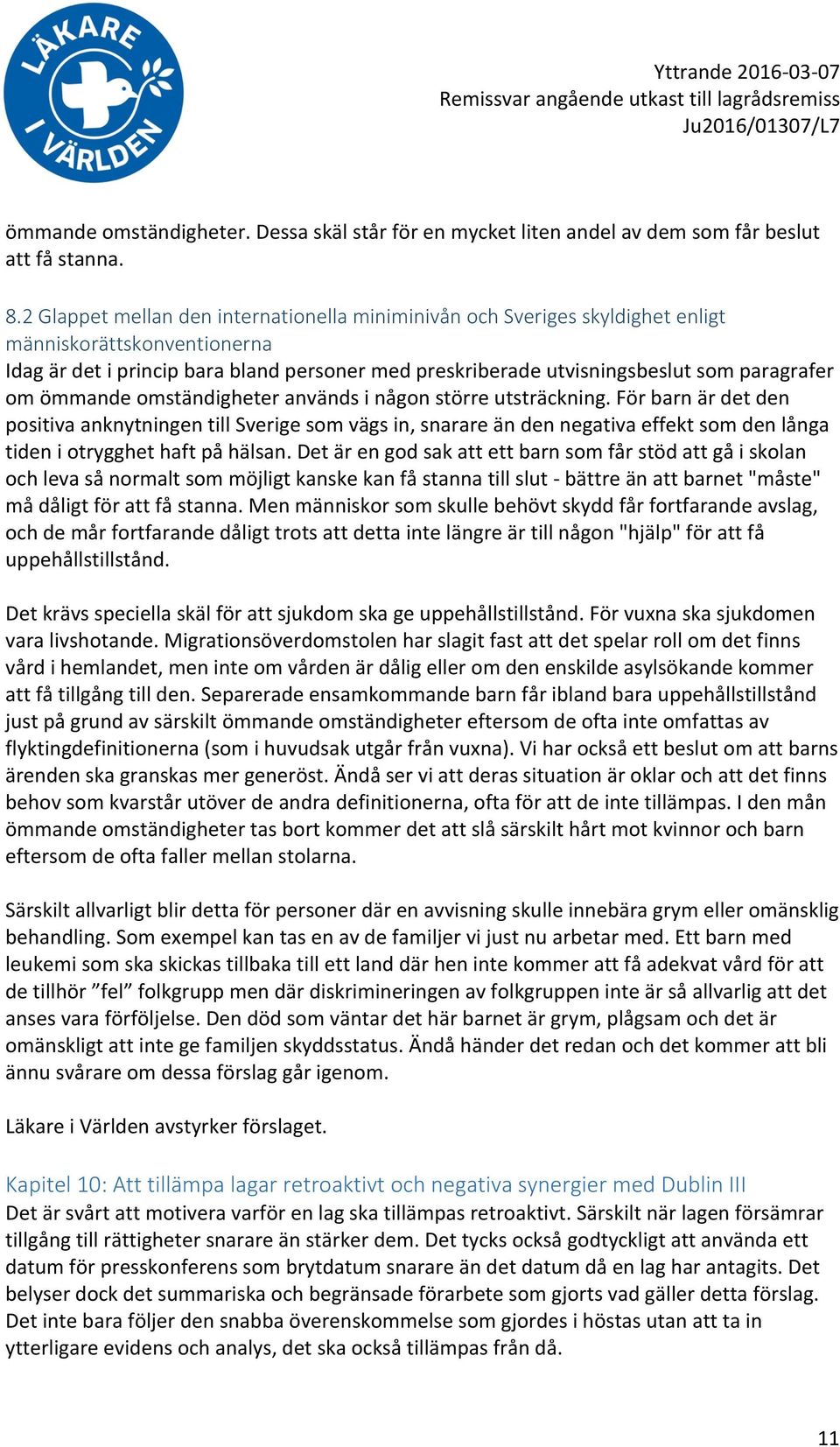 om ömmande omständigheter används i någon större utsträckning.