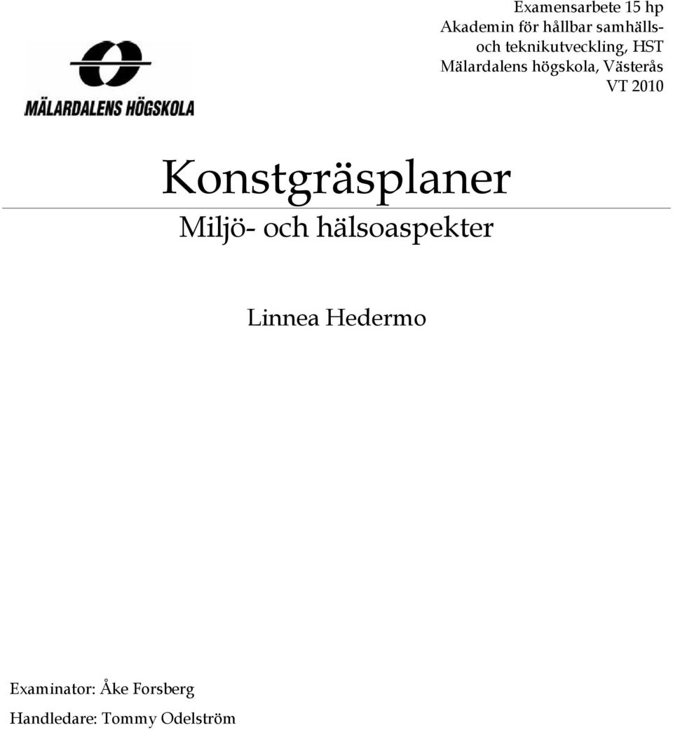 2010 Konstgräsplaner Miljö- och hälsoaspekter Linnea