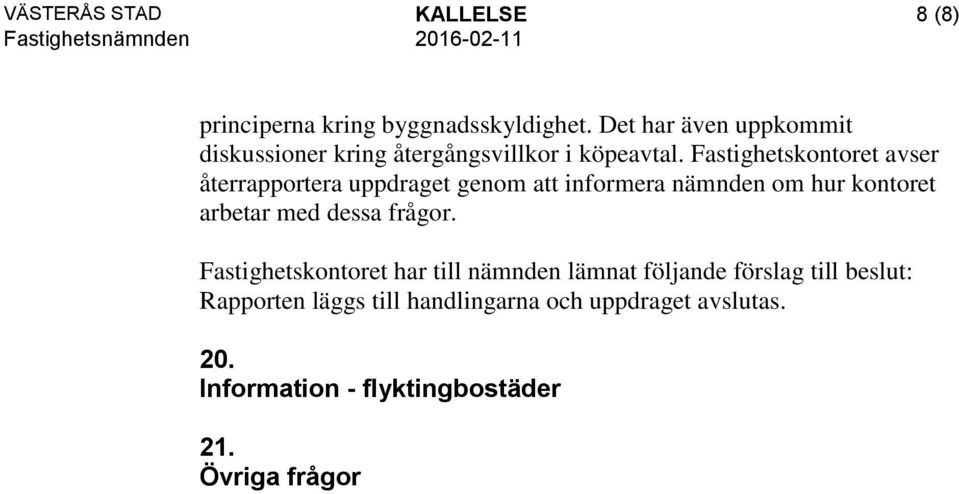 Fastighetskontoret avser återrapportera uppdraget genom att informera nämnden om hur