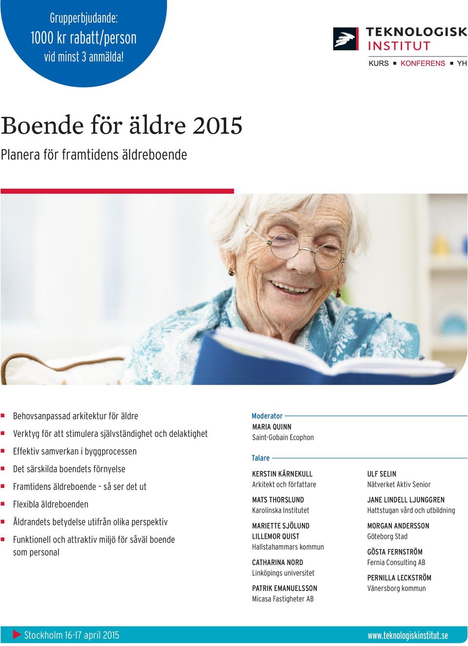 boendets förnyelse Framtidens äldreboende så ser det ut Flexibla äldreboenden Åldrandets betydelse utifrån olika perspektiv Funktionell och attraktiv miljö för såväl boende som personal Moderator