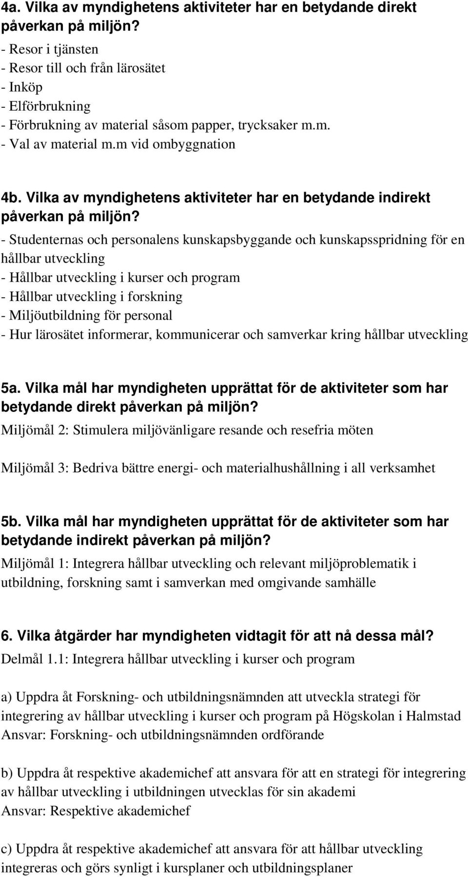 Vilka av myndighetens aktiviteter har en betydande indirekt påverkan på miljön?