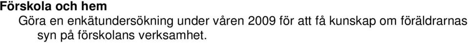 2009 för att få kunskap om