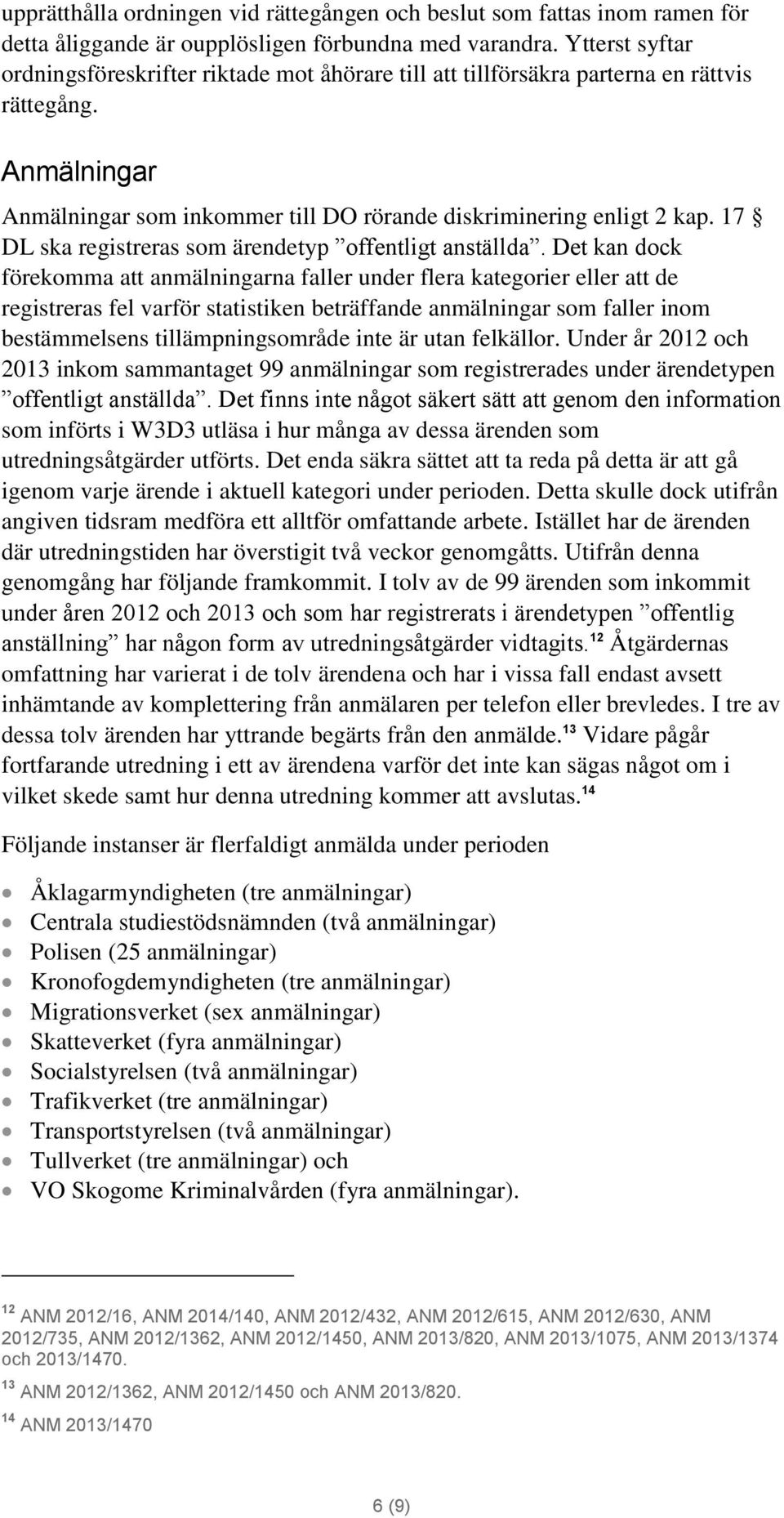 17 DL ska registreras som ärendetyp offentligt anställda.