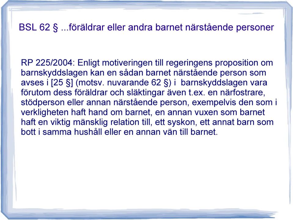 en sådan barnet närstående person som avses i [25 ] (motsv.