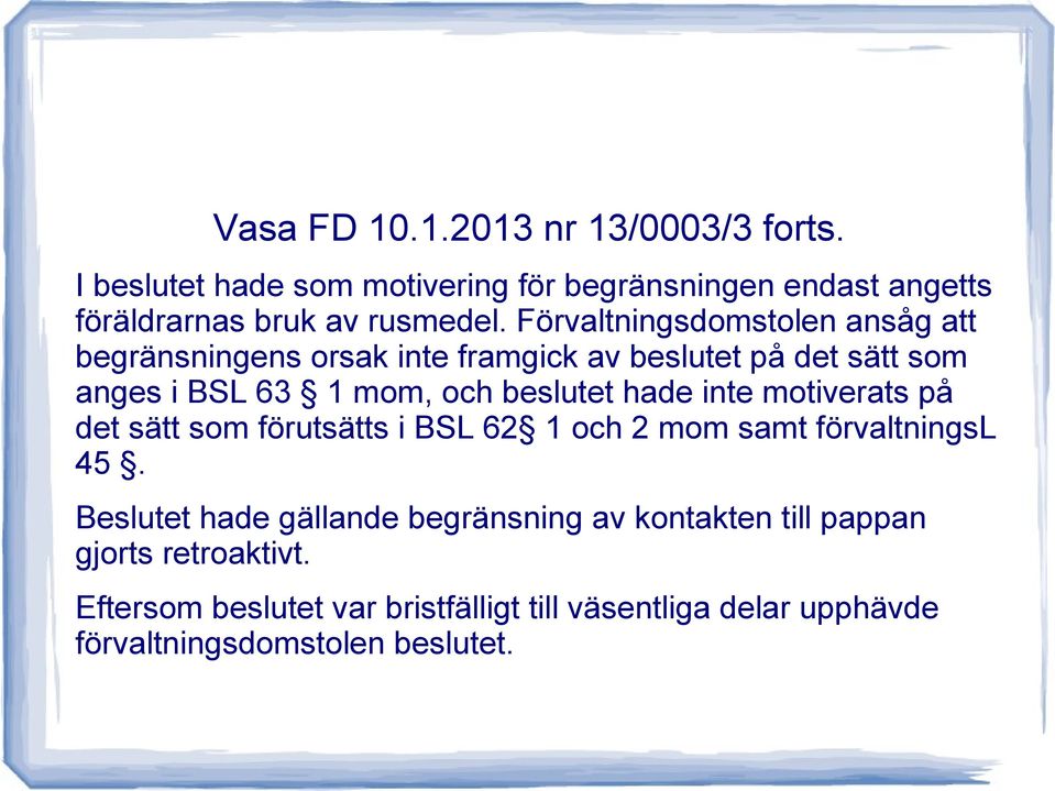 hade inte motiverats på det sätt som förutsätts i BSL 62 1 och 2 mom samt förvaltningsl 45.