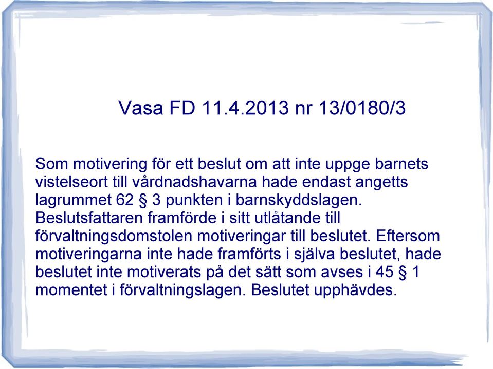 endast angetts lagrummet 62 3 punkten i barnskyddslagen.