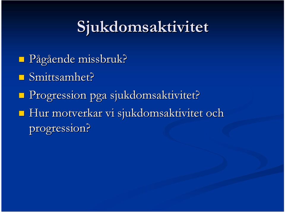 Progression pga sjukdomsaktivitet?