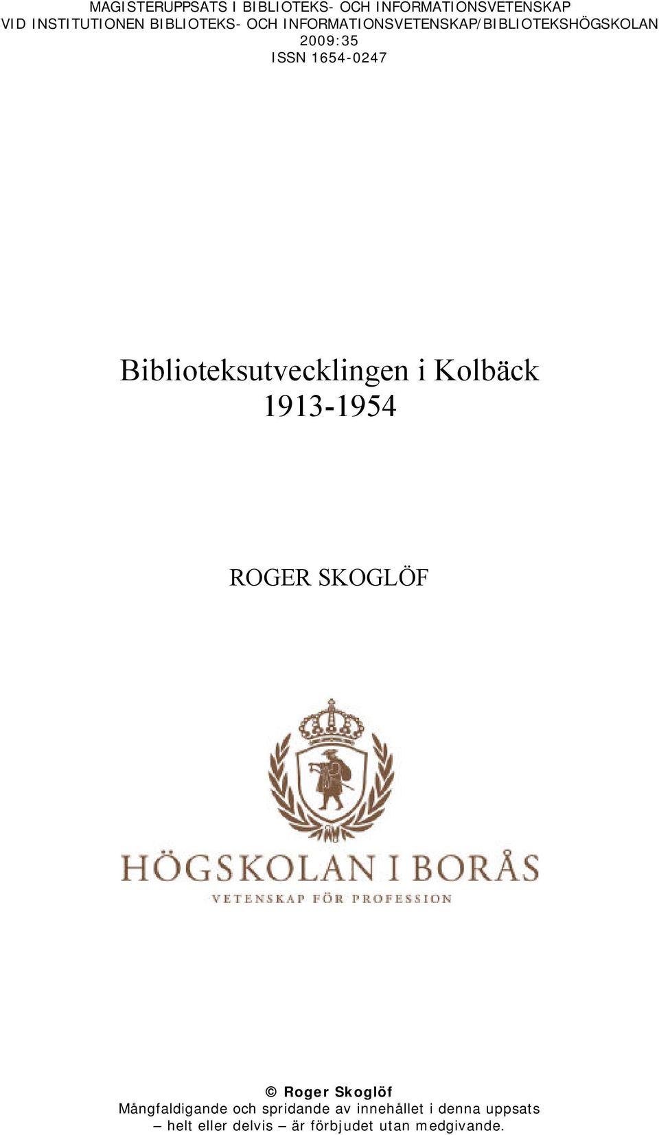 Biblioteksutvecklingen i Kolbäck 1913-1954 ROGER SKOGLÖF Roger Skoglöf