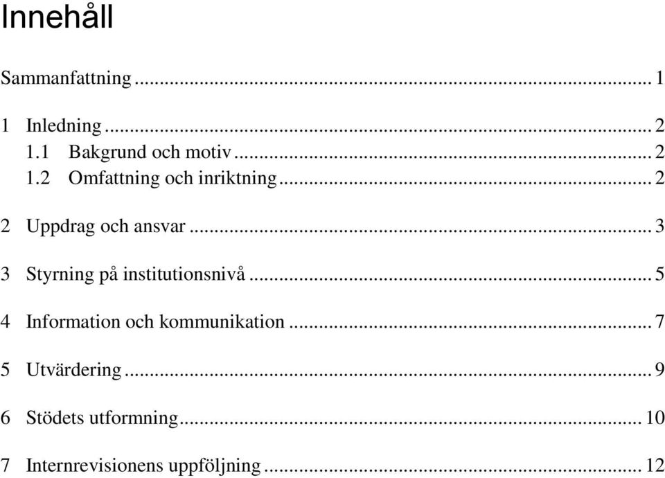 .. 3 3 Styrning på institutionsnivå... 5 4 Information och kommunikation.