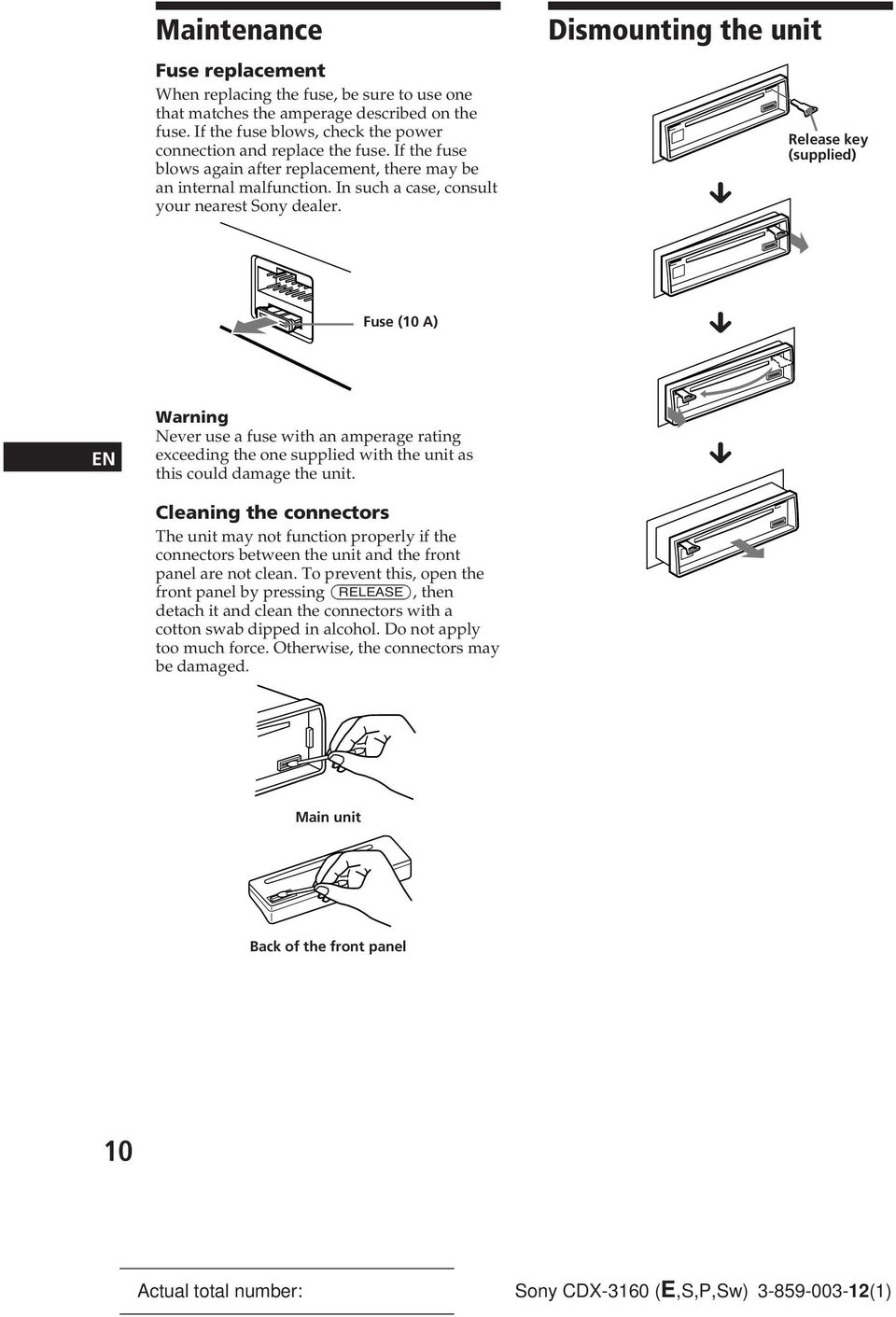 Dismounting the unit µ Release key (supplied) Fuse (10 A) µ EN Warning Never use a fuse with an amperage rating exceeding the one supplied with the unit as this could damage the unit.