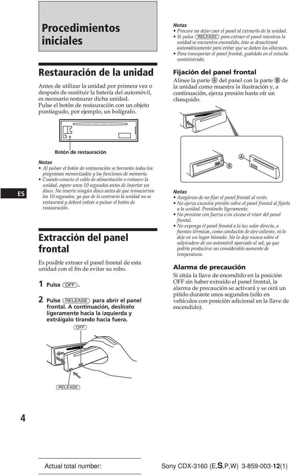 Si pulsa (RELEASE) para extraer el panel mientras la unidad se encuentra encendida, ésta se desactivará automáticamente para evitar que se dañen los altavoces.