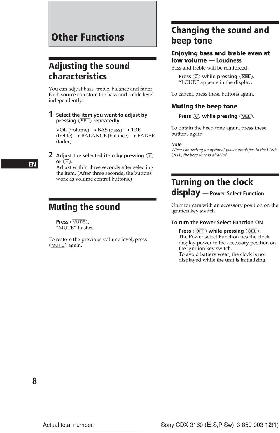 Adjust within three seconds after selecting the item. (After three seconds, the buttons work as volume control buttons.) Muting the sound Press (MUTE). MUTE flashes.