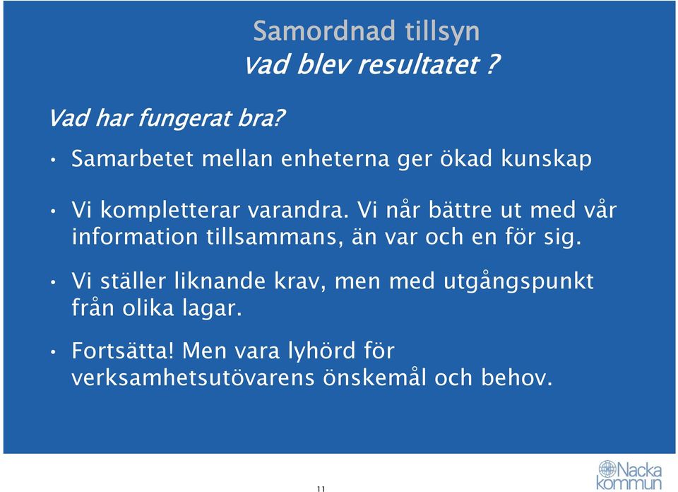 Vi når bättre ut med vår information tillsammans, än var och en för sig.