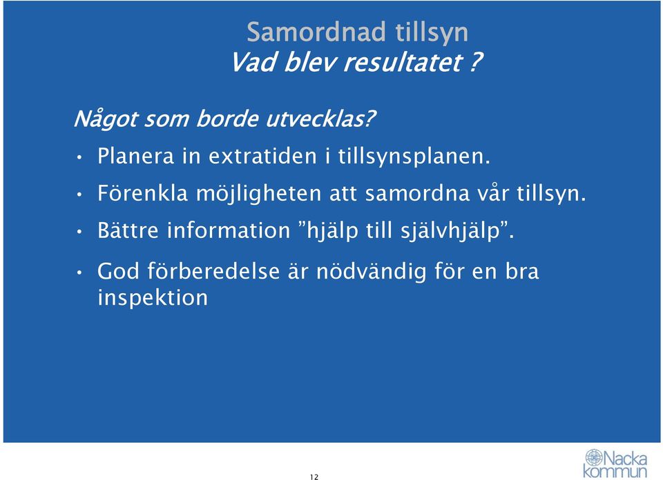 Förenkla möjligheten att samordna vår tillsyn.