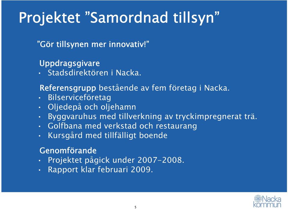 Bilserviceföretag Oljedepå och oljehamn Byggvaruhus med tillverkning av tryckimpregnerat trä.