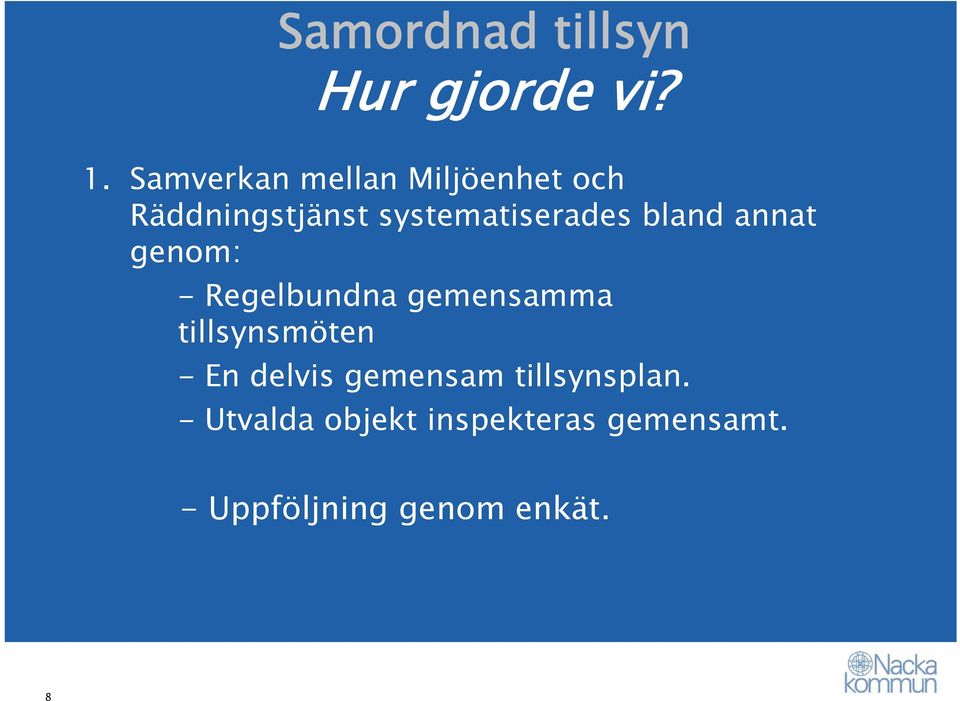 systematiserades bland annat genom: - Regelbundna gemensamma